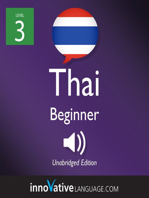 Title details for Learn Thai: Level 3: Beginner Thai by Innovative Language Learning, LLC - Available